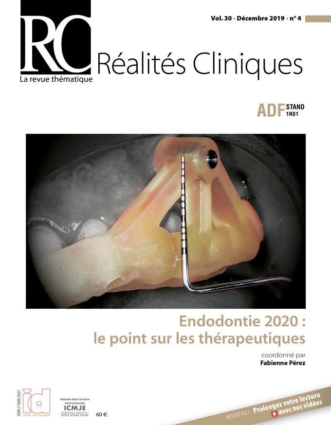 REALITES CLINIQUES Vol. 30 n° 4 - Décembre 2019 Endodontie 2020 : le point sur les thérapeutiques